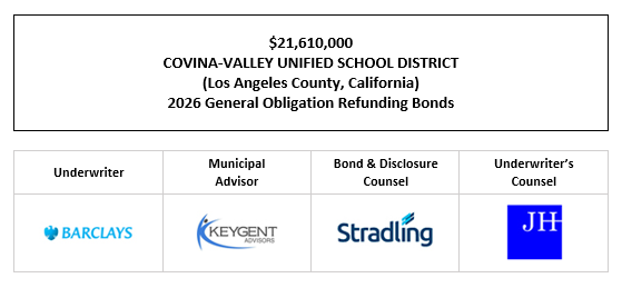 $21,610,000 COVINA-VALLEY UNIFIED SCHOOL DISTRICT (Los Angeles County, California) 2026 General Obligation Refunding Bonds FOS POSTED 7-1-26
