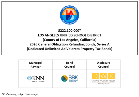 $222,100,000* LOS ANGELES UNIFIED SCHOOL DISTRICT (County of Los Angeles, California) 2026 General Obligation Refunding Bonds, Series A (Dedicated Unlimited Ad Valorem Property Tax Bonds) POS + NOS POSTED 7-30-26