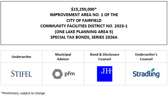$15,250,000* IMPROVEMENT AREA NO. 1 OF THE CITY OF FAIRFIELD COMMUNITY FACILITIES DISTRICT NO. 2023-1 (ONE LAKE PLANNING AREA 5) SPECIAL TAX BONDS, SERIES 2026A POS + INVESTOR PRESENTATION POSTED 7-23-26