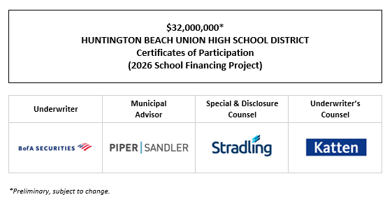 $32,000,000* HUNTINGTON BEACH UNION HIGH SCHOOL DISTRICT Certificates of Participation (2026 School Financing Project) Evidencing the Fractional Interests of the Owners Thereof in Lease Payments to be Made by the HUNTINGTON BEACH UNION HIGH SCHOOL DISTRICT POS POSTED 7-15-26