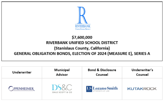 $7,600,000 RIVERBANK UNIFIED SCHOOL DISTRICT (Stanislaus County, California) GENERAL OBLIGATION BONDS, ELECTION OF 2024 (MEASURE E), SERIES A FOS POSTED 8-27-26