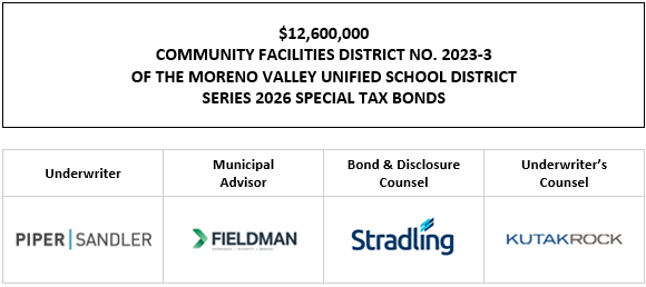 $12,600,000 COMMUNITY FACILITIES DISTRICT NO. 2023-3 OF THE MORENO VALLEY UNIFIED SCHOOL DISTRICT SERIES 2026 SPECIAL TAX BONDS FOS POSTED 8-31-26