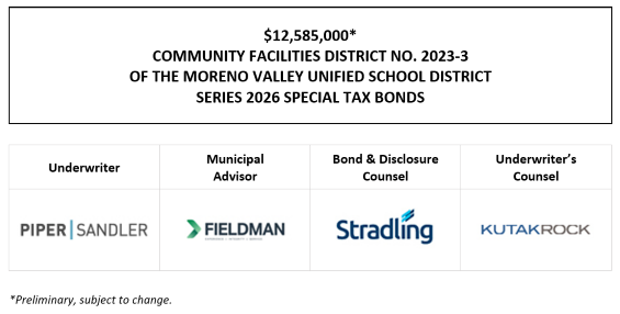 $12,585,000* COMMUNITY FACILITIES DISTRICT NO. 2023-3 OF THE MORENO VALLEY UNIFIED SCHOOL DISTRICT SERIES 2026 SPECIAL TAX BONDS POS POSTED 8-12-26