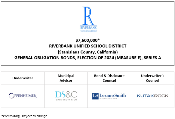$7,600,000* RIVERBANK UNIFIED SCHOOL DISTRICT (Stanislaus County, California) GENERAL OBLIGATION BONDS, ELECTION OF 2024 (MEASURE E), SERIES A POS POSTED 8-11-26