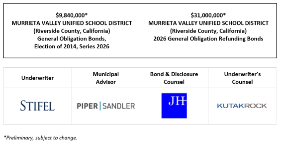 $9,840,000* MURRIETA VALLEY UNIFIED SCHOOL DISTRICT (Riverside County, California) General Obligation Bonds, Election of 2014, Series 2026 $31,000,000* MURRIETA VALLEY UNIFIED SCHOOL DISTRICT (Riverside County, California) 2026 General Obligation Refunding Bonds POS POSTED 9-16-26