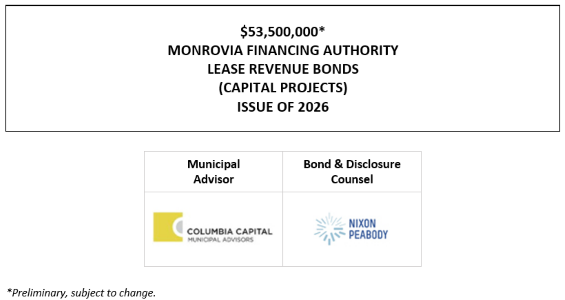 $53,500,000* MONROVIA FINANCING AUTHORITY LEASE REVENUE BONDS (CAPITAL PROJECTS) ISSUE OF 2026 NOS & POS + RATINGS REPORT POSTED 9-2-26