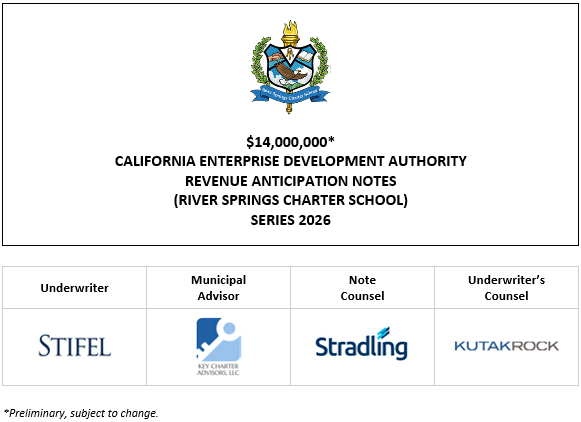 $14,000,000∗ CALIFORNIA ENTERPRISE DEVELOPMENT AUTHORITY REVENUE ANTICIPATION NOTES (RIVER SPRINGS CHARTER SCHOOL) SERIES 2026 PLOM POSTED 9-4-26