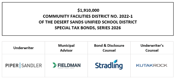 $1,910,000 COMMUNITY FACILITIES DISTRICT NO. 2022-1 OF THE DESERT SANDS UNIFIED SCHOOL DISTRICT SPECIAL TAX BONDS, SERIES 2026 FOS POSTED 10-1-26