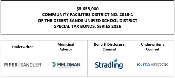 $5,655,000 COMMUNITY FACILITIES DISTRICT NO. 2018-1 OF THE DESERT SANDS UNIFIED SCHOOL DISTRICT SPECIAL TAX BONDS, SERIES 2026 FOS POSTED 10-1-26