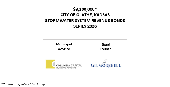 $3,200,000* CITY OF OLATHE, KANSAS STORMWATER SYSTEM REVENUE BONDS SERIES 2026 NOS & POS + RATINGS REPORT POSTED 10-6-26