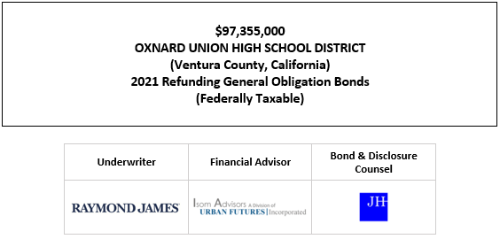 $97,355,000 OXNARD UNION HIGH SCHOOL DISTRICT (Ventura County, California) 2021 Refunding General Obligation Bonds (Federally Taxable) FOS POSTED 10-29-21