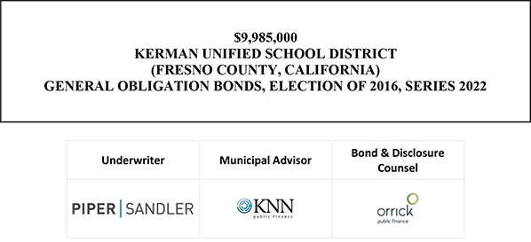 $9,985,000 KERMAN UNIFIED SCHOOL DISTRICT (FRESNO COUNTY, CALIFORNIA) GENERAL OBLIGATION BONDS, ELECTION OF 2016, SERIES 2022 FOS POSTED 1-18-22