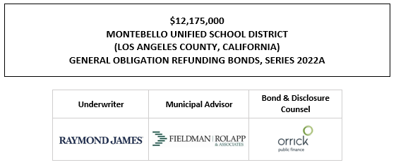 $12,175,000 MONTEBELLO UNIFIED SCHOOL DISTRICT (LOS ANGELES COUNTY, CALIFORNIA) GENERAL OBLIGATION REFUNDING BONDS, SERIES 2022A FOS POSTED 4-11-22