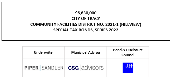 $6,830,000 CITY OF TRACY COMMUNITY FACILITIES DISTRICT NO. 2021-1 (HILLVIEW) SPECIAL TAX BONDS, SERIES 202 FOS POSTED 4-19-22