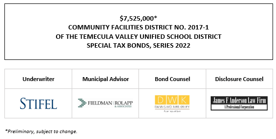 $7,525,000* COMMUNITY FACILITIES DISTRICT NO. 2017-1 OF THE TEMECULA VALLEY UNIFIED SCHOOL DISTRICT SPECIAL TAX BONDS, SERIES 2022 POS POSTED 4-13-22