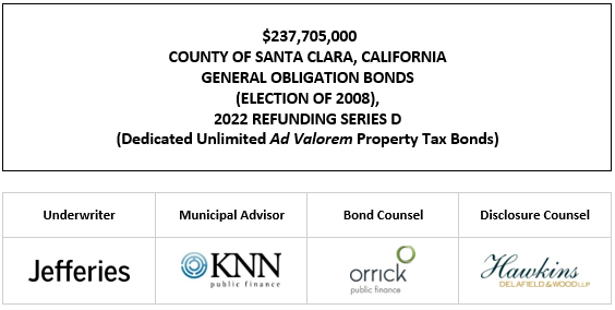 $237,705,000 COUNTY OF SANTA CLARA, CALIFORNIA GENERAL OBLIGATION BONDS (ELECTION OF 2008), 2022 REFUNDING SERIES D (Dedicated Unlimited Ad Valorem Property Tax Bonds) FOS POSTED