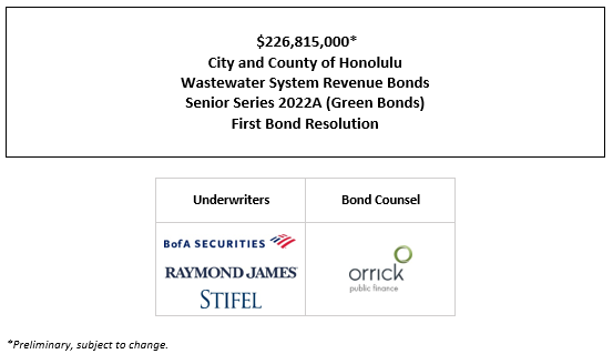 $226,815,000* City and County of Honolulu Wastewater System Revenue Bonds Senior Series 2022A (Green Bonds) First Bond Resolution POS + INVESTOR PRESENTATION POSTED 5-2-22