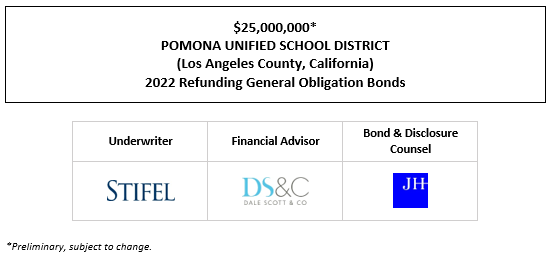 $25,000,000* POMONA UNIFIED SCHOOL DISTRICT (Los Angeles County, California) 2022 Refunding General Obligation Bonds POS POSTED 6-23-22