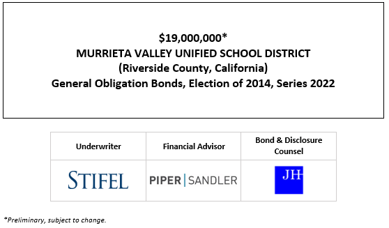 $19,000,000* MURRIETA VALLEY UNIFIED SCHOOL DISTRICT (Riverside County, California) General Obligation Bonds, Election of 2014, Series 2022 POS POSTED 6-30-22