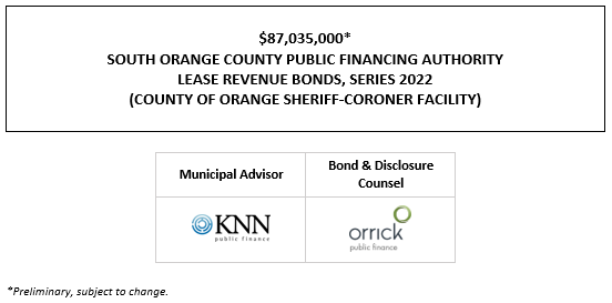 $87,035,000* SOUTH ORANGE COUNTY PUBLIC FINANCING AUTHORITY LEASE REVENUE BONDS, SERIES 2022 (COUNTY OF ORANGE SHERIFF-CORONER FACILITY) POS + INVESTOR PRESENTATION POSTED 7-6-22