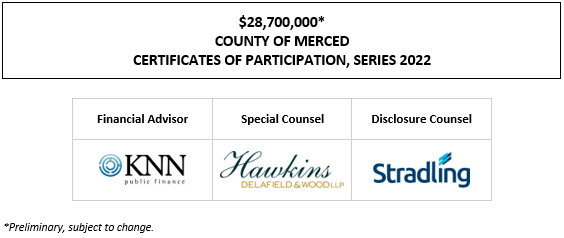 $28,700,000* COUNTY OF MERCED CERTIFICATES OF PARTICIPATION, SERIES 2022 POS POSTED 7-28-22