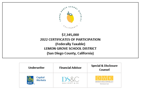 $7,345,000 2022 CERTIFICATES OF PARTICIPATION (Federally Taxable) Evidencing the Fractional Interests of the Owners Thereof in Lease Payments to be Made by the LEMON GROVE SCHOOL DISTRICT (San Diego County, California) FOS POSTED 8-2-22