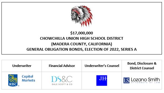 $17,000,000 CHOWCHILLA UNION HIGH SCHOOL DISTRICT (MADERA COUNTY, CALIFORNIA) GENERAL OBLIGATION BONDS, ELECTION OF 2022, SERIES A FOS POSTED 9-14-22