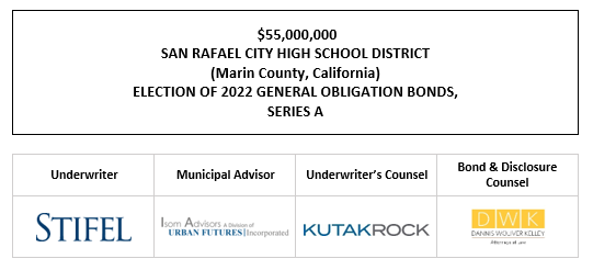 $55,000,000 SAN RAFAEL CITY HIGH SCHOOL DISTRICT (Marin County, California) ELECTION OF 2022 GENERAL OBLIGATION BONDS, SERIES A FOS POSTED 9-15-22