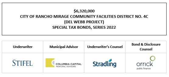 $6,320,000 CITY OF RANCHO MIRAGE COMMUNITY FACILITIES DISTRICT NO. 4C (DEL WEBB PROJECT) SPECIAL TAX BONDS, SERIES 2022 FOS POSTED 10-20-22