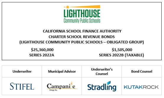 CALIFORNIA SCHOOL FINANCE AUTHORITY CHARTER SCHOOL REVENUE BONDS (LIGHTHOUSE COMMUNITY PUBLIC SCHOOLS – OBLIGATED GROUP) $25,360,000 SERIES 2022A $1,505,000 SERIES 2022B (TAXABLE) LOM POSTED 11-3-22