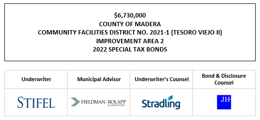 $6,730,000 COUNTY OF MADERA COMMUNITY FACILITIES DISTRICT NO. 2021-1 (TESORO VIEJO II) IMPROVEMENT AREA 2 2022 SPECIAL TAX BONDS FOS POSTED 12-6-22