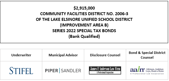 $2,915,000 COMMUNITY FACILITIES DISTRICT NO. 2006-3 OF THE LAKE ELSINORE UNIFIED SCHOOL DISTRICT (IMPROVEMENT AREA B) SERIES 2022 SPECIAL TAX BONDS (Bank Qualified) FOS POSTED 12-8-22