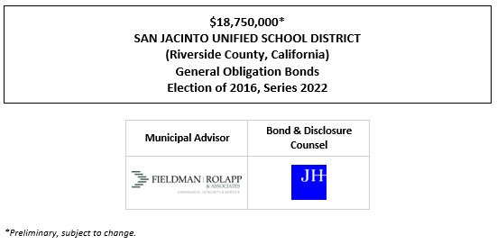 $18,750,000* SAN JACINTO UNIFIED SCHOOL DISTRICT (Riverside County, California) General Obligation Bonds Election of 2016, Series 2022 POS POSTED 12-7-22