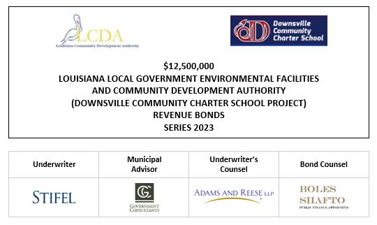 $12,500,000 LOUISIANA LOCAL GOVERNMENT ENVIRONMENTAL FACILITIES AND COMMUNITY DEVELOPMENT AUTHORITY (DOWNSVILLE COMMUNITY CHARTER SCHOOL PROJECT) REVENUE BONDS SERIES 2022 LOM POSTED 2-24-23