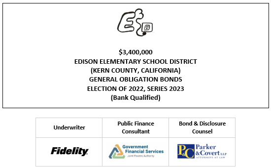 $3,400,000 EDISON ELEMENTARY SCHOOL DISTRICT (KERN COUNTY, CALIFORNIA) GENERAL OBLIGATION BONDS ELECTION OF 2022, SERIES 2023 (Bank Qualified) FOS POSTED 4-19-23