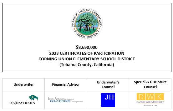 $8,690,000 2023 CERTIFICATES OF PARTICIPATION Evidencing the Fractional Interests of the Owners Thereof in Lease Payments to be Made by the CORNING UNION ELEMENTARY SCHOOL DISTRICT (Tehama County, California) FOS POSTED 5-3-23