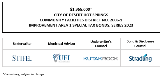 $1,965,000* CITY OF DESERT HOT SPRINGS COMMUNITY FACILITIES DISTRICT NO. 2006-1 IMPROVEMENT AREA 1 SPECIAL TAX BONDS, SERIES 2023 POS POSTED 12-7-23